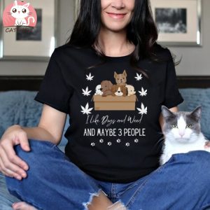 I Like Dogs And Weed And Maybe 3 People Funny Dog Lover Dog Mom Dog Dad Weed Es T shirt