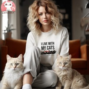 I Live With My Cats T shirt