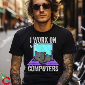 I Work On Computers Funny Cat Shirt