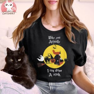 Why Yes Actually I Can Drive A Stick Funny Witch And Cat Shirt