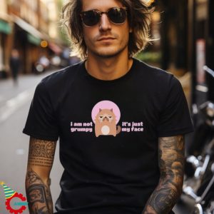 I'M Not Grumpy It's Just My Face Shirt