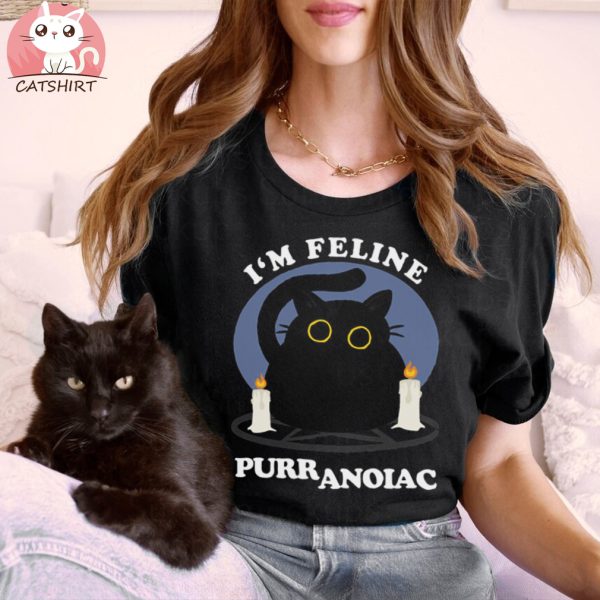 I’m Feline Puuranoiac Funny Cat Lovers Quote T shirt