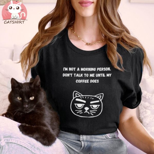 I'm Not A Morning Person T Shirt