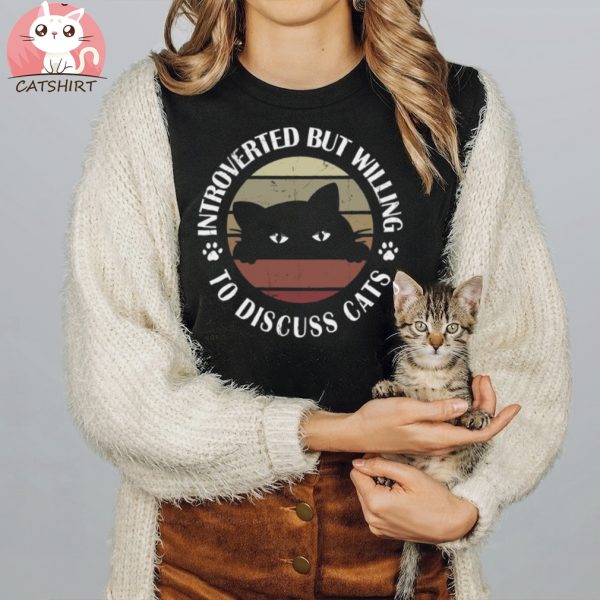 Introverted But Willing To Discuss Cats T shirt