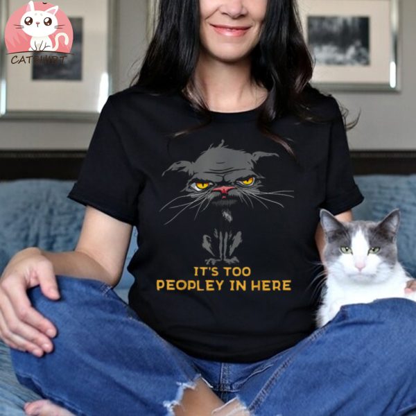 It’s Too Peopley In Here Bored Cat Introvert Angry Cat Shirt