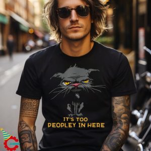 It’s Too Peopley In Here Bored Cat Introvert Angry Cat Shirt