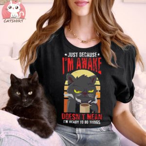 Just Because I’m Awake Coffee Lover Drinker Cute Cat T shirt