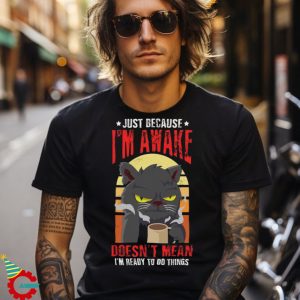 Just Because I’m Awake Coffee Lover Drinker Cute Cat T shirt