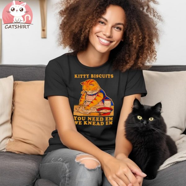 Kitty Biscuits You Need Em We Knead Em Cat Shirt