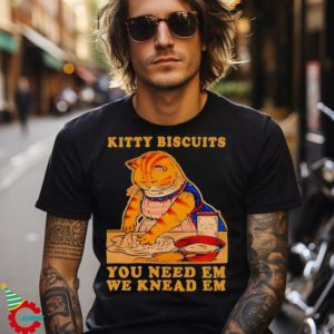 Kitty Biscuits You Need Em We Knead Em Cat Shirt