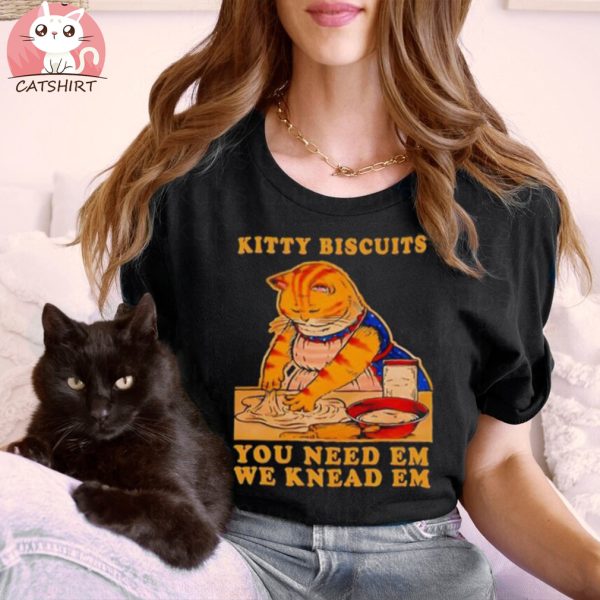 Kitty Biscuits You Need Em We Knead Em Cat Shirt