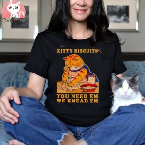 Kitty Biscuits You Need Em We Knead Em Cat Shirt