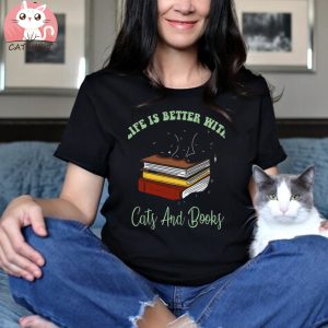 Life Is Better With Cats And Books T shirt