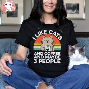 Like Cats And Coffee And Maybe 3 People Png shirt