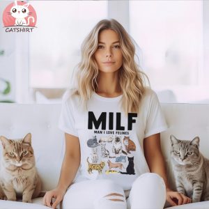 MILF Man I Love Felines Cat Mom Dad Pet Meme Gift Funny Tee Style Unisex Gamer Cult Movie Music T Shirt