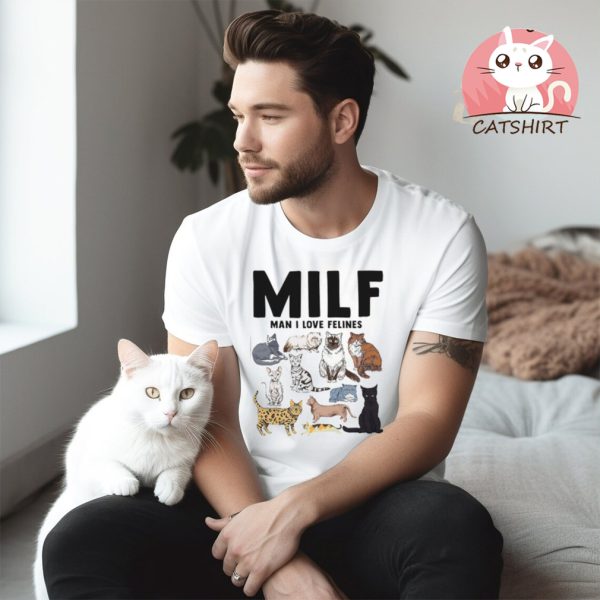 MILF Man I Love Felines Cat Mom Dad Pet Meme Gift Funny Tee Style Unisex Gamer Cult Movie Music T Shirt