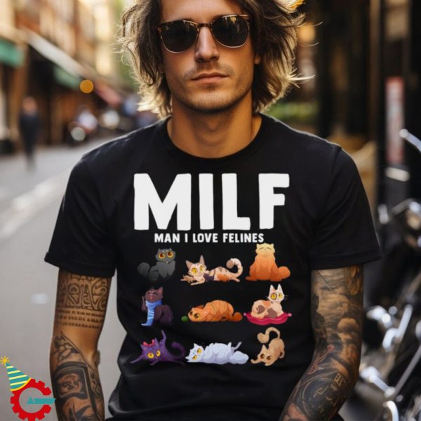 MILF Man I Love Felines Shirt,Animal Team Shirt, Funny Cat Lover Shirt, Cat Lover Shirt,Funny Animal Lover Gift Shirt