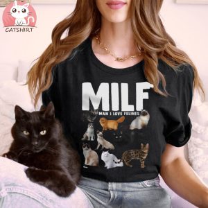 MILF Man I love Felines Funny Cats Shirt