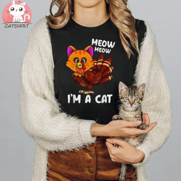 Meow I’m A Cat Turkey Thanksgiving Shirt