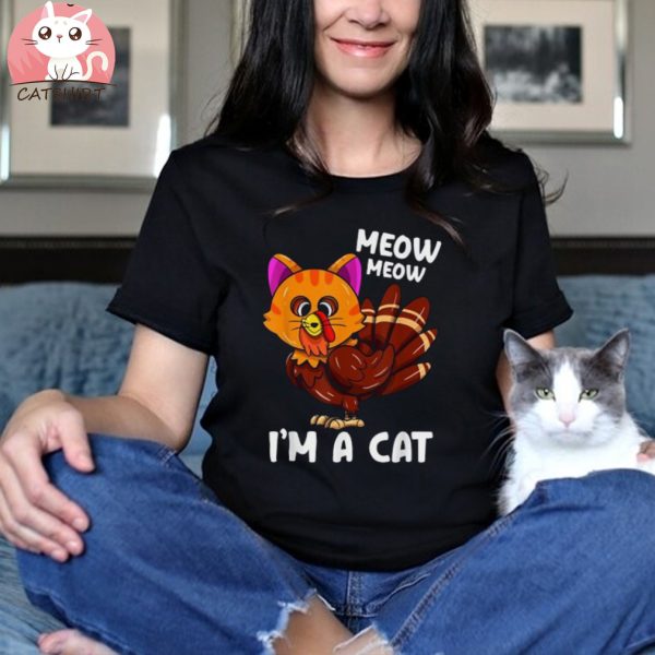 Meow I’m A Cat Turkey Thanksgiving Shirt