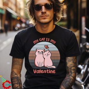 My Cat Is My Valentine Valentines Day Love Cat Shirt