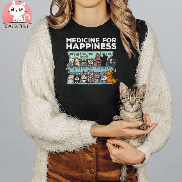 My Medicine For Happiness Called Cats Every Day Kitten Cat Shirt