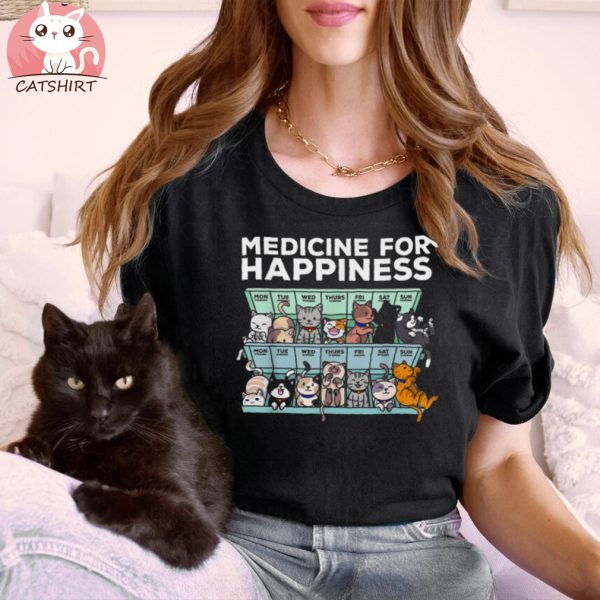 My Medicine For Happiness Called Cats Every Day Kitten Cat Shirt