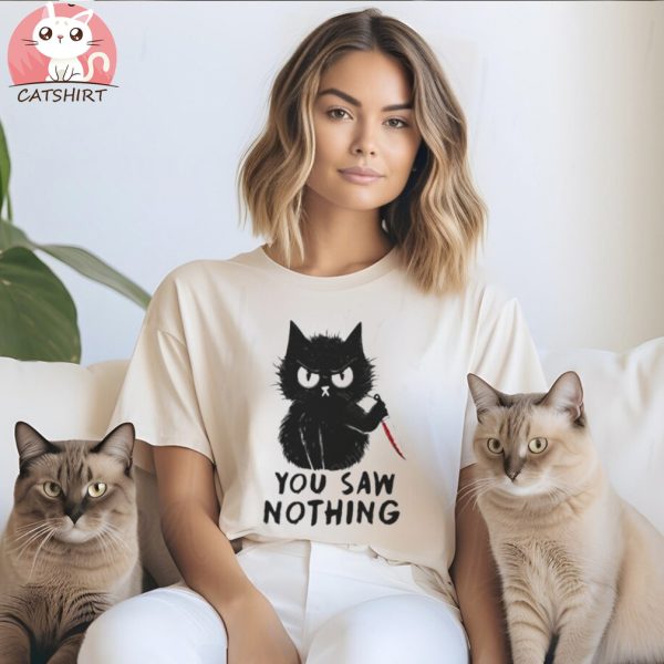 You saw nothing black cat shirt