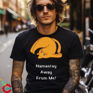 Namastay Away From Me! Funny Yoga Cat Meme Design T shirt