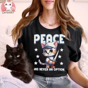 Peace Was Never An Option Funny Cat Lover Gift T shirt