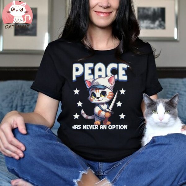 Peace Was Never An Option Funny Cat Lover Gift T shirt