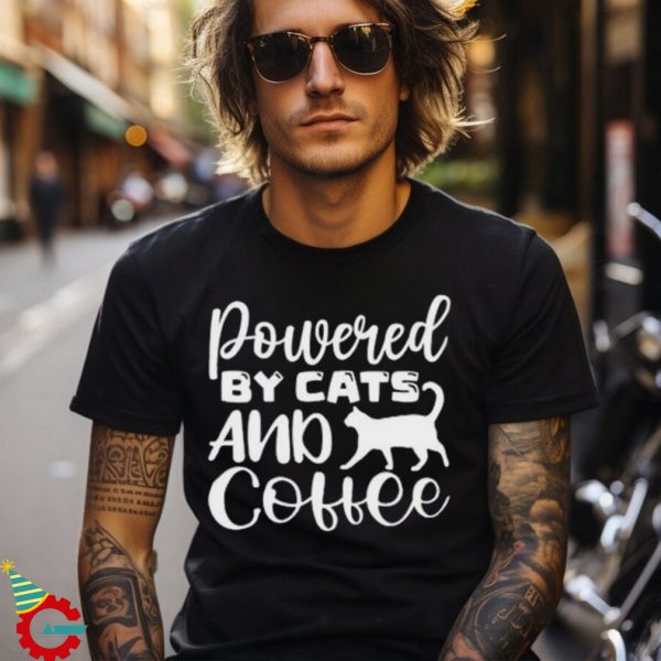 Powered by Cats and Coffee Shirt, Funny Cats T Shirt