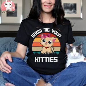 Show Me Your Kitties Funny Cute Cat Merch Design T shirt