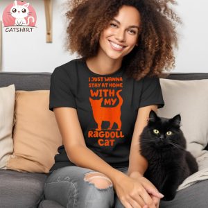 Stay Home With My Ragdoll Cat Funny Cat Mom Humor Cat Dad Shirt