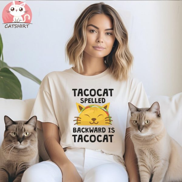 Taco Cat Spelled Backwards Is Taco Cat Funny Quote T Shirt