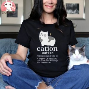 The Cation Shirt Chemistry Pun Tee For Science Lovers Funny Shirt For Science Teacher Cute Gifts For Cat Lover Science T Shirt