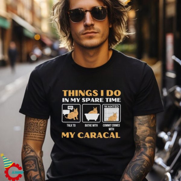 Things I Do With My Caracal Big Floppa Owner Tee Shirt