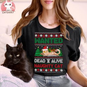 Wanted Dead Alive Naughty Cat Christmas shirt