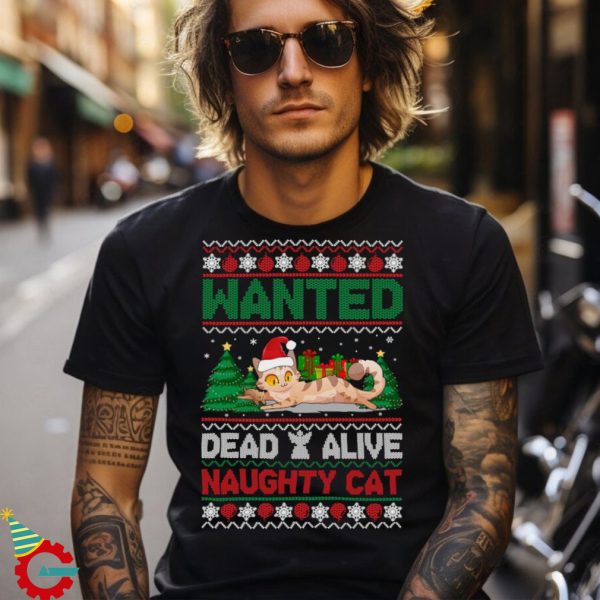 Wanted Dead Alive Naughty Cat Christmas shirt