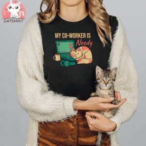 Work From Home My Co Worker Is Needy Home Office Cat Shirt