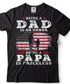 Being Dad is an Honor Being Papa is Priceless USA Flag T Shirt tee