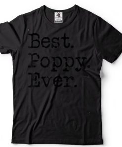 Best Poppy Ever Grandfather Grandpa Gift From Grandchildren T Shirt tee
