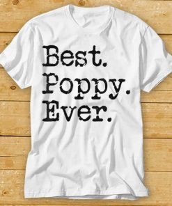 Best Poppy Ever Grandfather Grandpa Gift From Grandchildren T Shirt tee