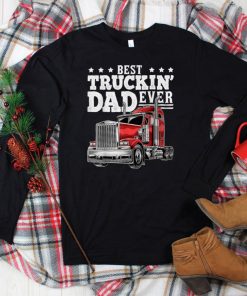 Best Truckin Dad Ever Big Rig Trucker Father’s Day Gift Men T Shirt tee