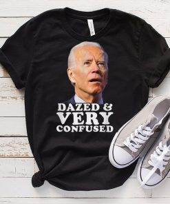 Biden Dazed And Very Confused Funny T Shirt tee