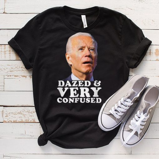 Biden Dazed And Very Confused Funny T Shirt tee