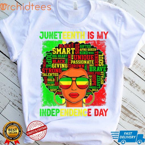 Black History Juneteenth Is My Independence Freedom Day T Shirt, sweater