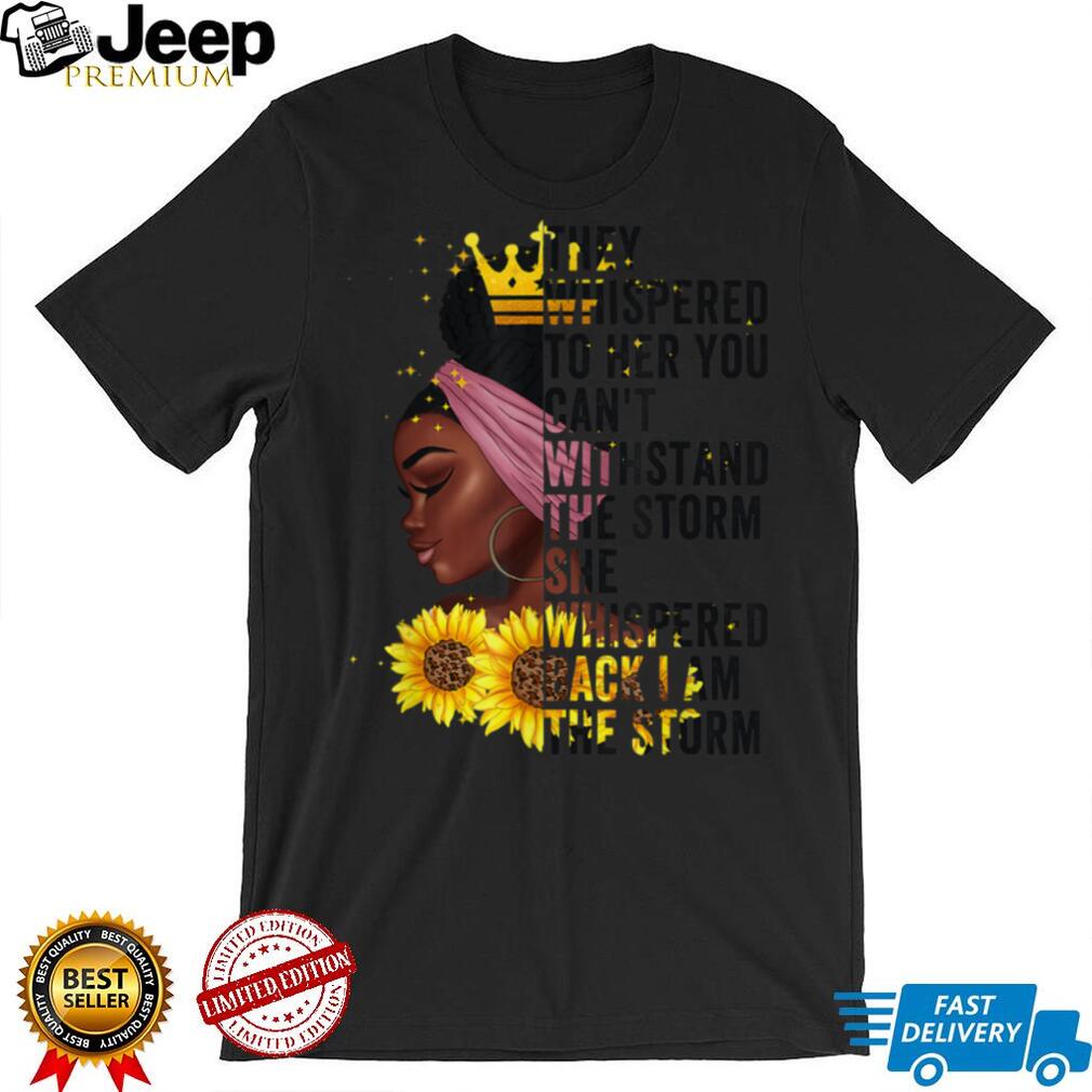 Black History Month Women African Afro I Am The Storm Queen T Shirt tee