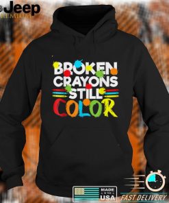 Broken Crayons Still Color Mental Health Awareness T Shirt, sweater
