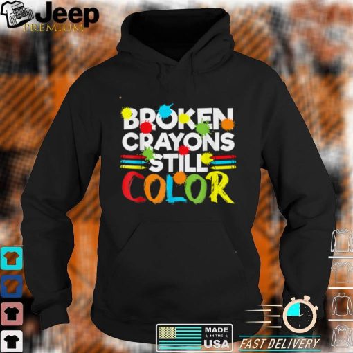 Broken Crayons Still Color Mental Health Awareness T Shirt, sweater